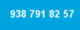 938 791 82 57